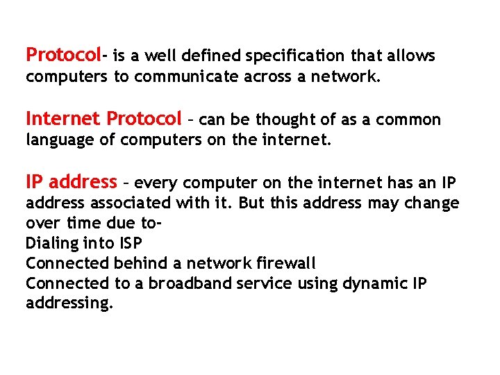 Protocol- is a well defined specification that allows computers to communicate across a network.