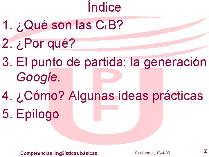 Índice 1. ¿Qué son las CLB? 2. ¿Por qué? 3. El punto de partida: