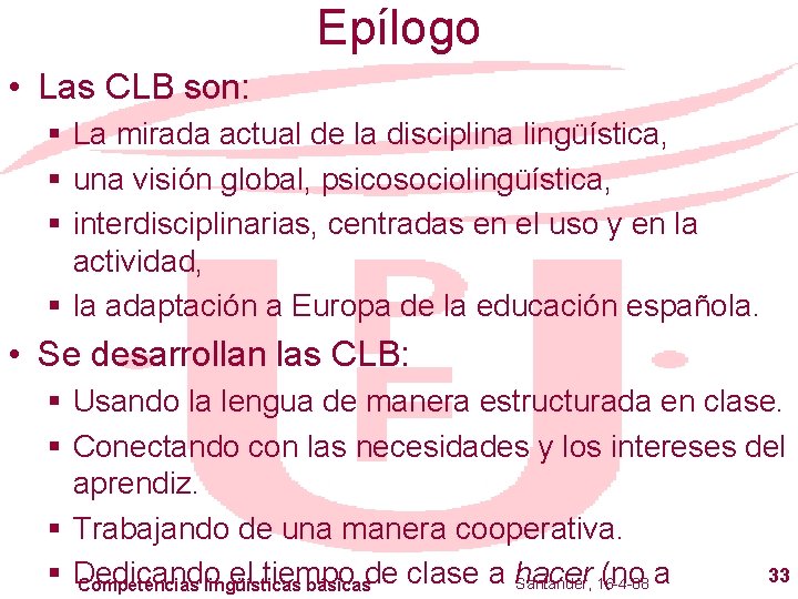 Epílogo • Las CLB son: § La mirada actual de la disciplina lingüística, §