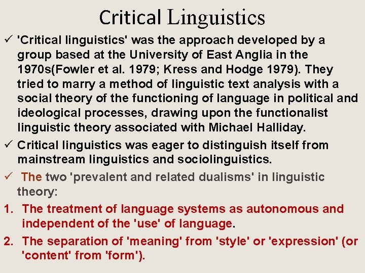 Critical Linguistics ü 'Critical linguistics' was the approach developed by a group based at