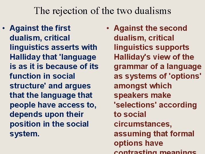 The rejection of the two dualisms • Against the first • Against the second