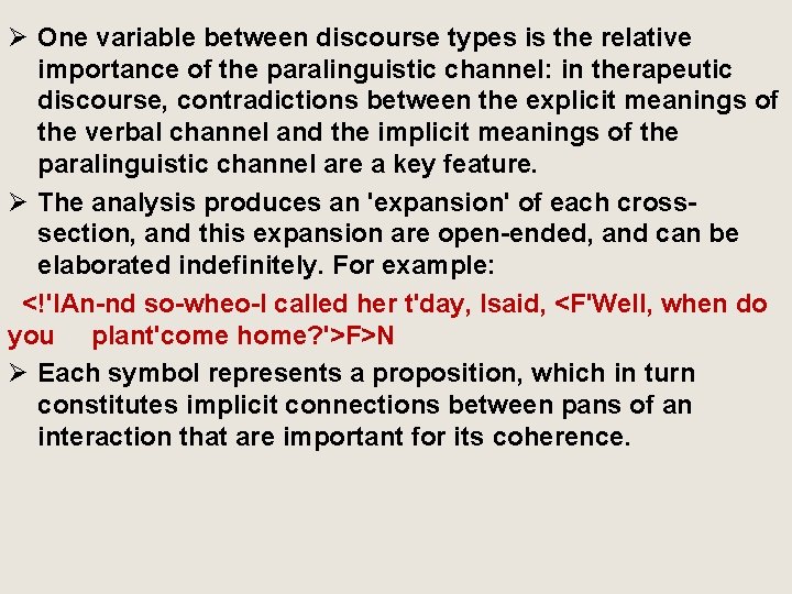 Ø One variable between discourse types is the relative importance of the paralinguistic channel: