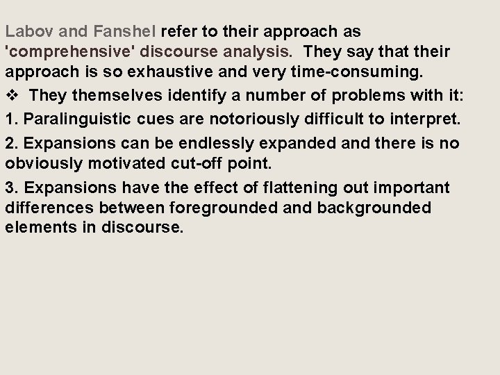 Labov and Fanshel refer to their approach as 'comprehensive' discourse analysis. They say that