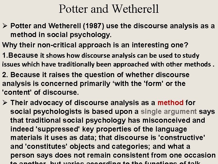 Potter and Wetherell Ø Potter and Wetherell (1987) use the discourse analysis as a