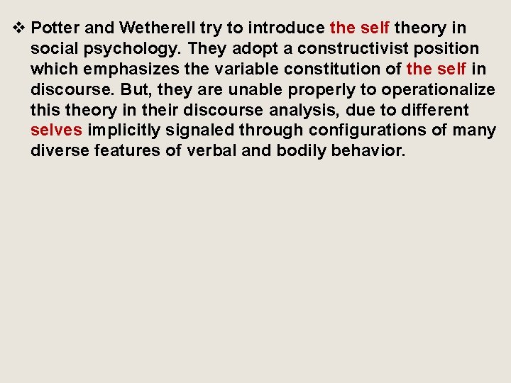 v Potter and Wetherell try to introduce the self theory in social psychology. They