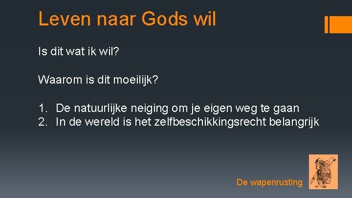 Leven naar Gods wil Is dit wat ik wil? Waarom is dit moeilijk? 1.