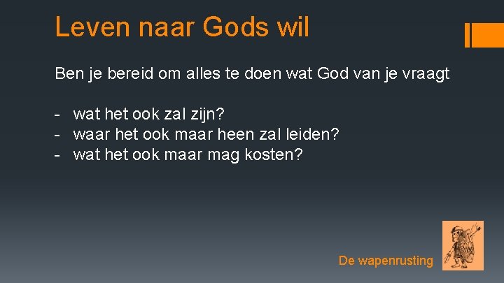 Leven naar Gods wil Ben je bereid om alles te doen wat God van