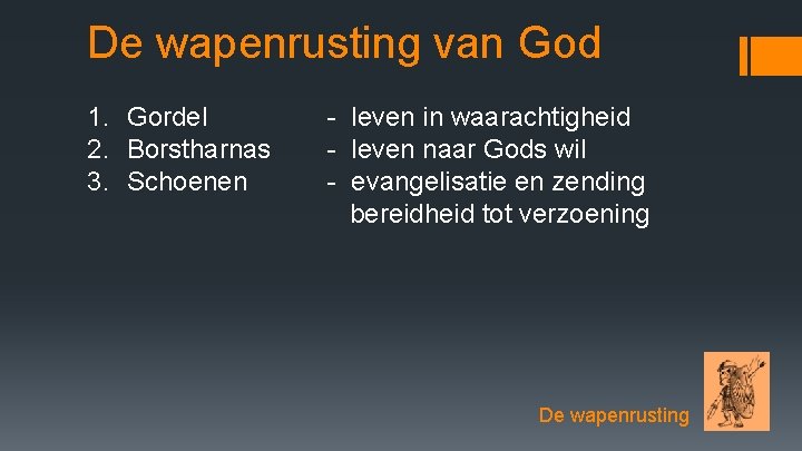 De wapenrusting van God 1. Gordel 2. Borstharnas 3. Schoenen - leven in waarachtigheid