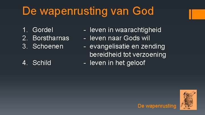 De wapenrusting van God 1. Gordel 2. Borstharnas 3. Schoenen 4. Schild - leven