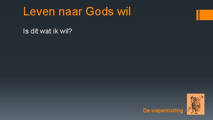 Leven naar Gods wil Is dit wat ik wil? De wapenrusting 