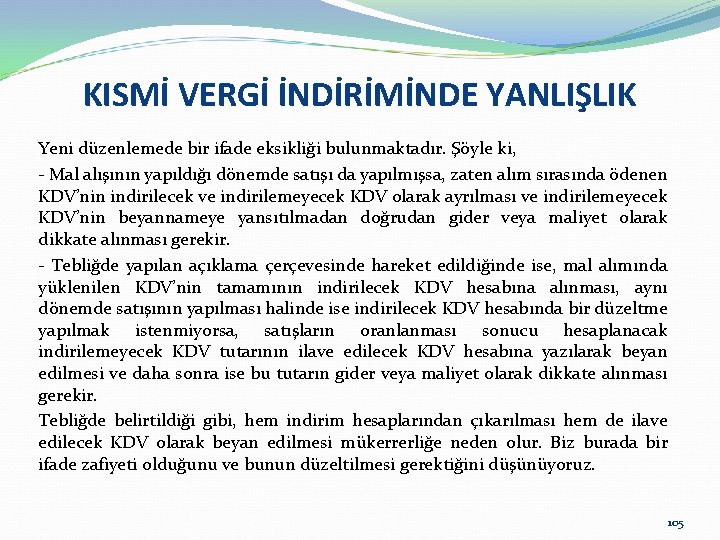 KISMİ VERGİ İNDİRİMİNDE YANLIŞLIK Yeni düzenlemede bir ifade eksikliği bulunmaktadır. Şöyle ki, - Mal