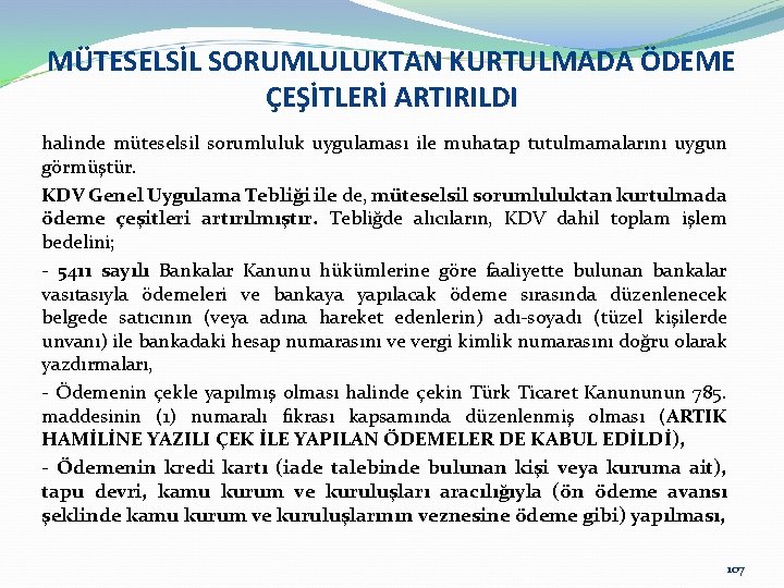 MÜTESELSİL SORUMLULUKTAN KURTULMADA ÖDEME ÇEŞİTLERİ ARTIRILDI halinde müteselsil sorumluluk uygulaması ile muhatap tutulmamalarını uygun