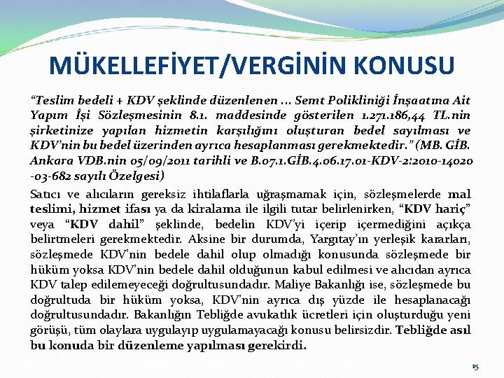 MÜKELLEFİYET/VERGİNİN KONUSU “Teslim bedeli + KDV şeklinde düzenlenen. . . Semt Polikliniği İnşaatına Ait