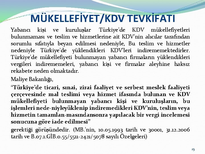 MÜKELLEFİYET/KDV TEVKİFATI Yabancı kişi ve kuruluşlar Türkiye’de KDV mükellefiyetleri bulunmaması ve teslim ve hizmetlerine