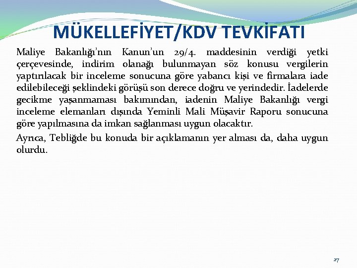 MÜKELLEFİYET/KDV TEVKİFATI Maliye Bakanlığı’nın Kanun’un 29/4. maddesinin verdiği yetki çerçevesinde, indirim olanağı bulunmayan söz