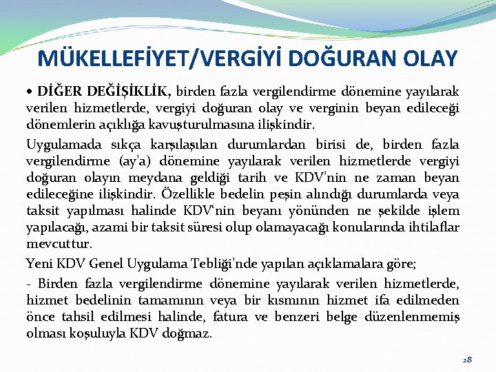 MÜKELLEFİYET/VERGİYİ DOĞURAN OLAY DİĞER DEĞİŞİKLİK, birden fazla vergilendirme dönemine yayılarak verilen hizmetlerde, vergiyi doğuran