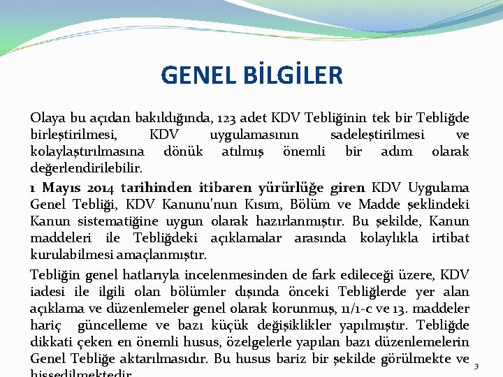 GENEL BİLGİLER Olaya bu açıdan bakıldığında, 123 adet KDV Tebliğinin tek bir Tebliğde birleştirilmesi,