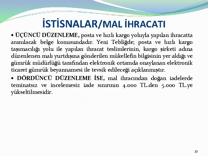 İSTİSNALAR/MAL İHRACATI ÜÇÜNCÜ DÜZENLEME, posta ve hızlı kargo yoluyla yapılan ihracatta aranılacak belge konusundadır.