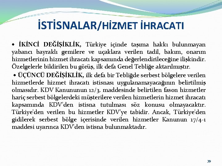 İSTİSNALAR/HİZMET İHRACATI İKİNCİ DEĞİŞİKLİK, Türkiye içinde taşıma hakkı bulunmayan yabancı bayraklı gemilere ve uçaklara