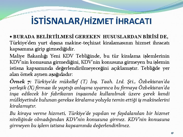 İSTİSNALAR/HİZMET İHRACATI BURADA BELİRTİLMESİ GEREKEN HUSUSLARDAN BİRİSİ DE, Türkiye’den yurt dışına makine-teçhizat kiralamasının hizmet