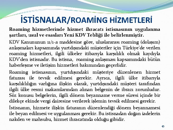 İSTİSNALAR/ROAMİNG HİZMETLERİ Roaming hizmetlerinde hizmet ihracatı istisnasının uygulanma şartları, usul ve esasları Yeni KDV