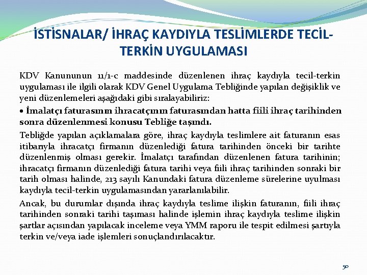 İSTİSNALAR/ İHRAÇ KAYDIYLA TESLİMLERDE TECİLTERKİN UYGULAMASI KDV Kanununun 11/1 -c maddesinde düzenlenen ihraç kaydıyla