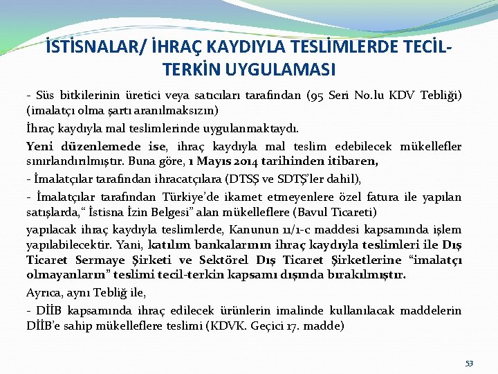 İSTİSNALAR/ İHRAÇ KAYDIYLA TESLİMLERDE TECİLTERKİN UYGULAMASI - Süs bitkilerinin üretici veya satıcıları tarafından (95