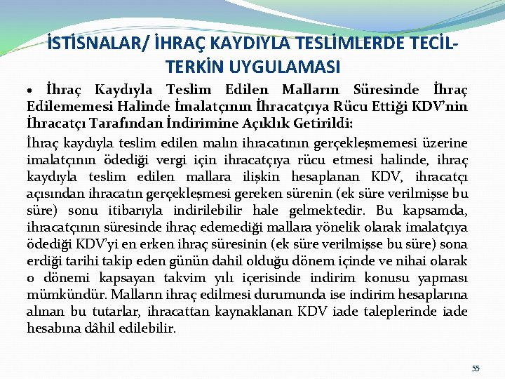 İSTİSNALAR/ İHRAÇ KAYDIYLA TESLİMLERDE TECİLTERKİN UYGULAMASI İhraç Kaydıyla Teslim Edilen Malların Süresinde İhraç Edilememesi