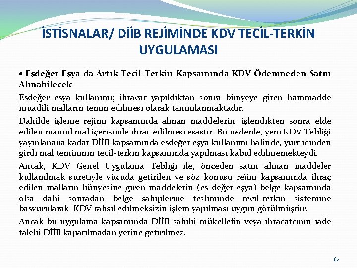 İSTİSNALAR/ DİİB REJİMİNDE KDV TECİL-TERKİN UYGULAMASI Eşdeğer Eşya da Artık Tecil Terkin Kapsamında KDV