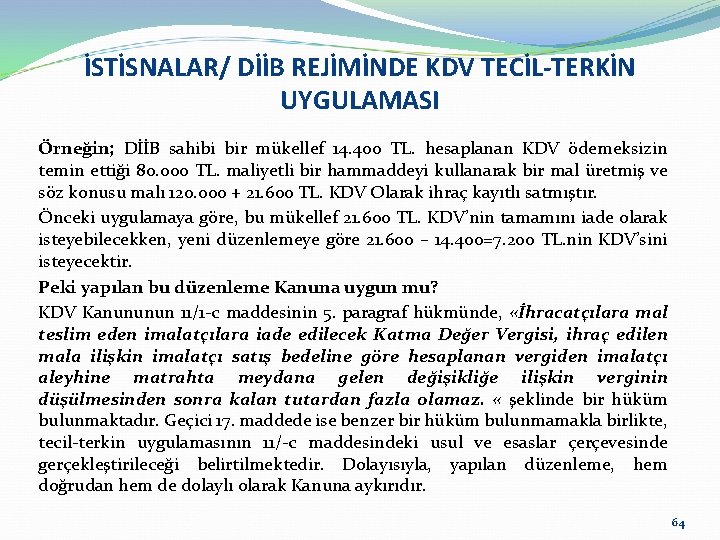 İSTİSNALAR/ DİİB REJİMİNDE KDV TECİL-TERKİN UYGULAMASI Örneğin; DİİB sahibi bir mükellef 14. 400 TL.