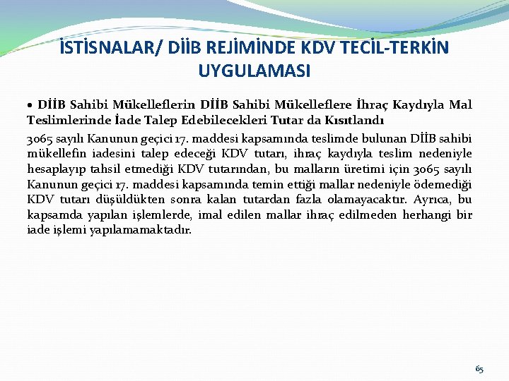 İSTİSNALAR/ DİİB REJİMİNDE KDV TECİL-TERKİN UYGULAMASI DİİB Sahibi Mükelleflerin DİİB Sahibi Mükelleflere İhraç Kaydıyla