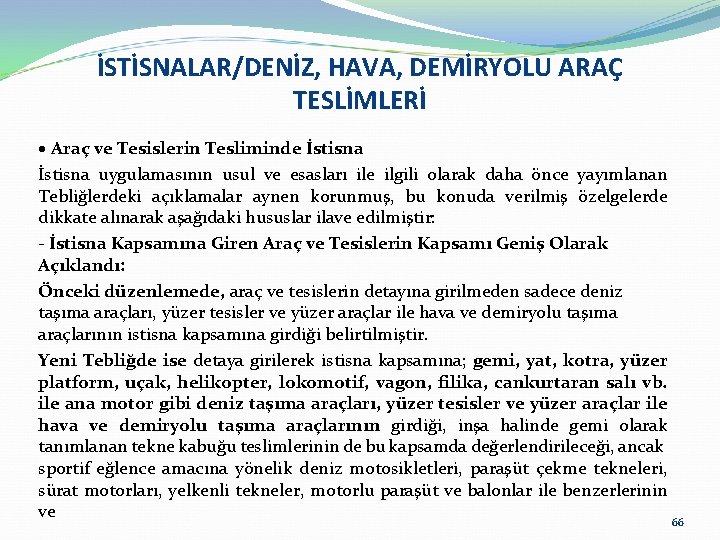 İSTİSNALAR/DENİZ, HAVA, DEMİRYOLU ARAÇ TESLİMLERİ Araç ve Tesislerin Tesliminde İstisna uygulamasının usul ve esasları