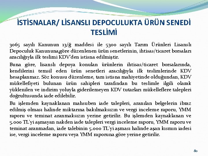 İSTİSNALAR/ LİSANSLI DEPOCULUKTA ÜRÜN SENEDİ TESLİMİ 3065 sayılı Kanunun 13/ğ maddesi ile 5300 sayılı