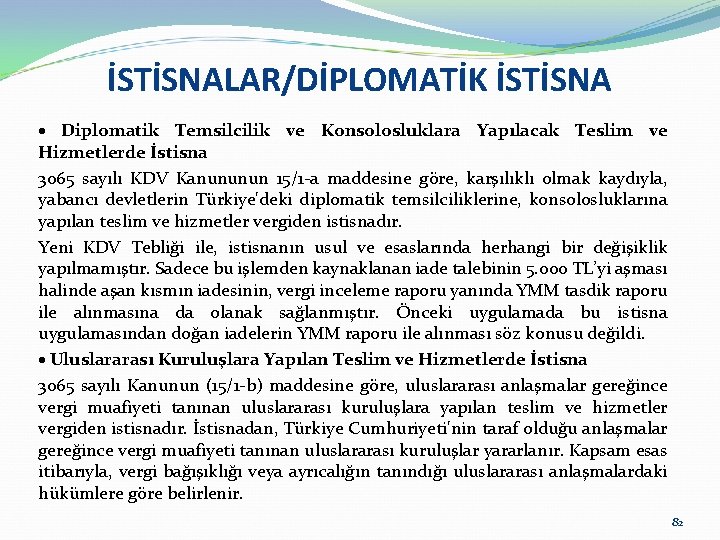 İSTİSNALAR/DİPLOMATİK İSTİSNA Diplomatik Temsilcilik ve Konsolosluklara Yapılacak Teslim ve Hizmetlerde İstisna 3065 sayılı KDV