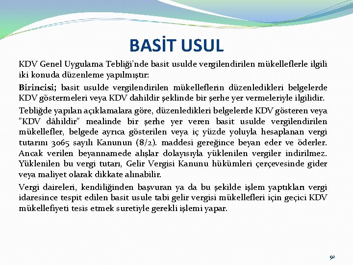 BASİT USUL KDV Genel Uygulama Tebliği’nde basit usulde vergilendirilen mükelleflerle ilgili iki konuda düzenleme