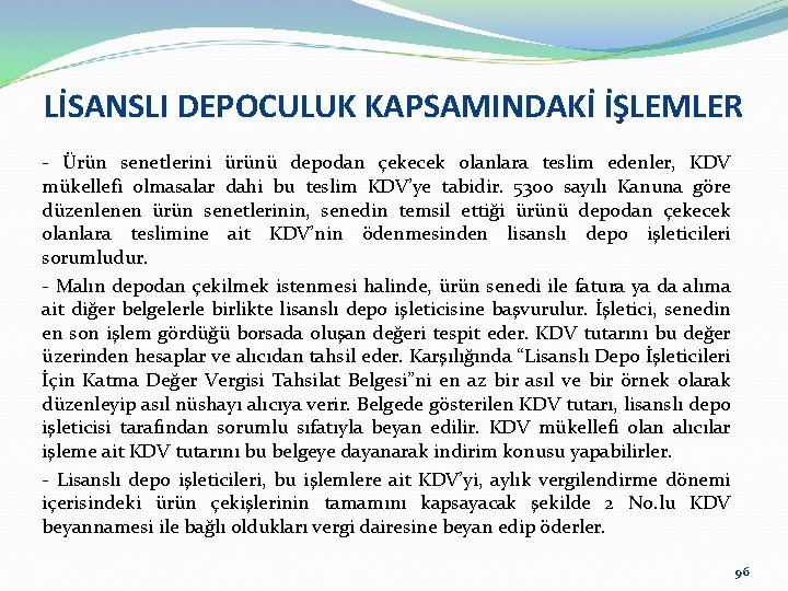 LİSANSLI DEPOCULUK KAPSAMINDAKİ İŞLEMLER - Ürün senetlerini ürünü depodan çekecek olanlara teslim edenler, KDV