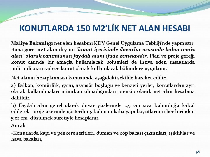 KONUTLARDA 150 M 2’LİK NET ALAN HESABI Maliye Bakanlığı net alan hesabını KDV Genel