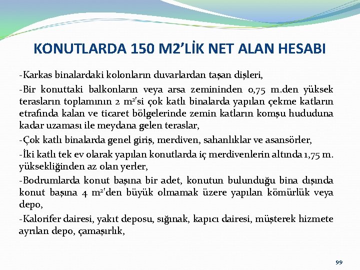 KONUTLARDA 150 M 2’LİK NET ALAN HESABI -Karkas binalardaki kolonların duvarlardan taşan dişleri, -Bir