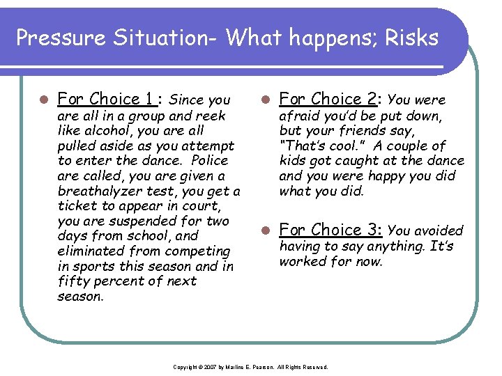 Pressure Situation- What happens; Risks l For Choice 1 : Since you are all