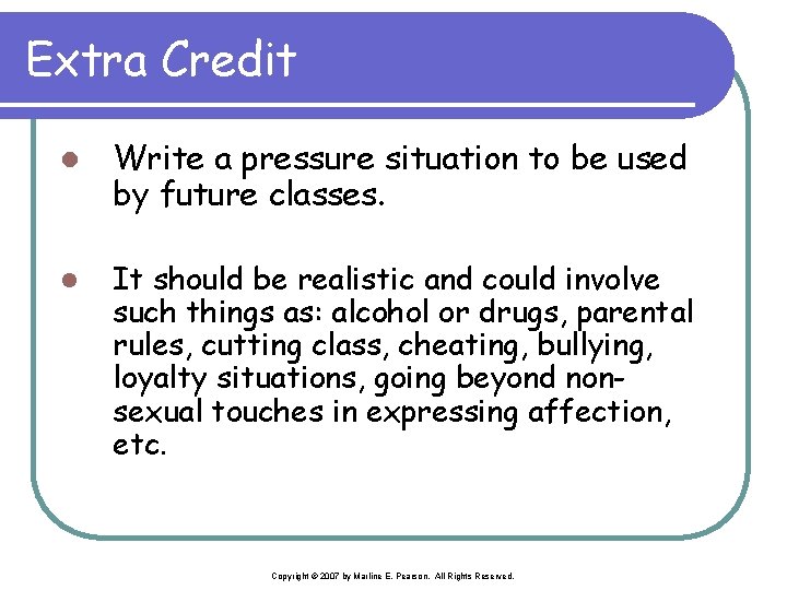 Extra Credit l Write a pressure situation to be used by future classes. l