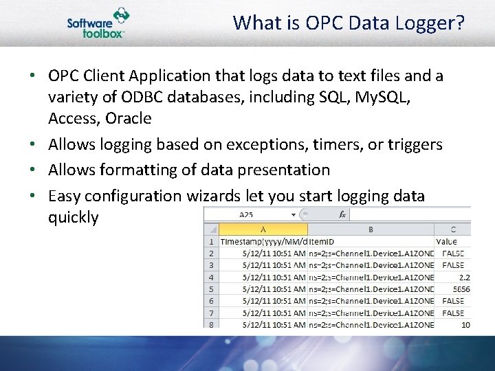 What is OPC Data Logger? • OPC Client Application that logs data to text