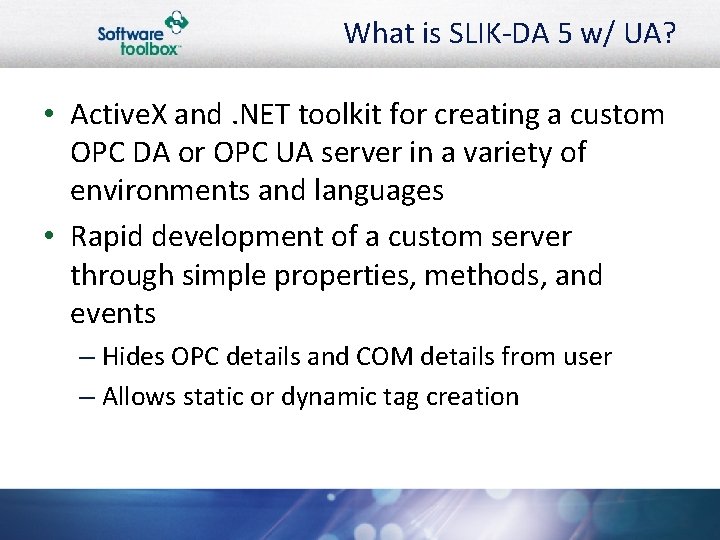 What is SLIK-DA 5 w/ UA? • Active. X and. NET toolkit for creating