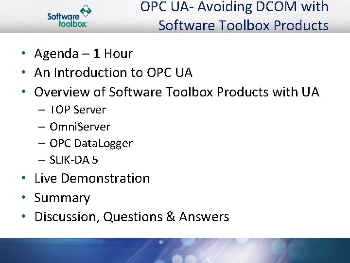 OPC UA- Avoiding DCOM with Software Toolbox Products • Agenda – 1 Hour •