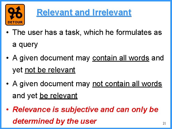 Relevant and Irrelevant • The user has a task, which he formulates as a