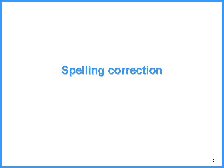 Spelling correction 31 