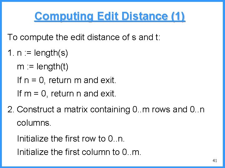 Computing Edit Distance (1) To compute the edit distance of s and t: 1.