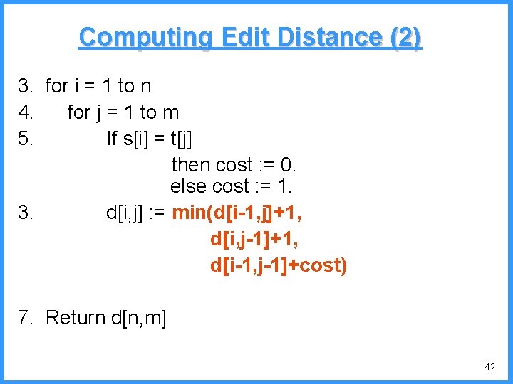Computing Edit Distance (2) 3. for i = 1 to n 4. for j