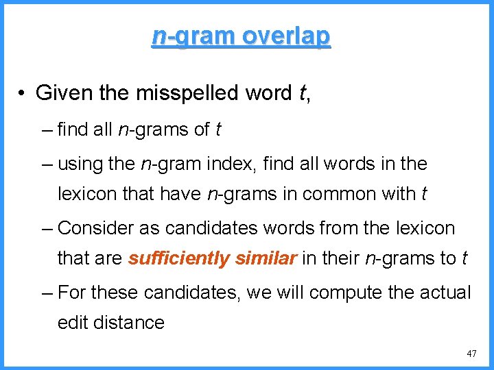 n-gram overlap • Given the misspelled word t, – find all n-grams of t