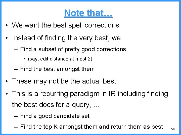 Note that… • We want the best spell corrections • Instead of finding the