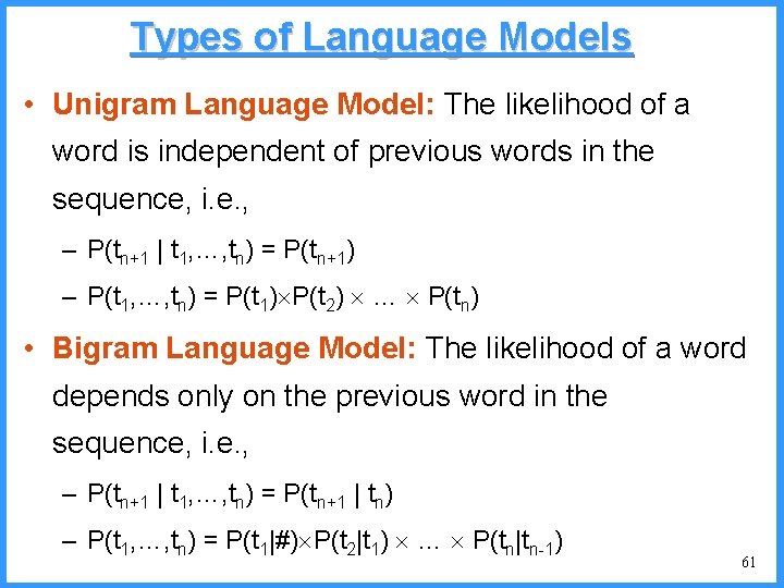 Types of Language Models • Unigram Language Model: The likelihood of a word is